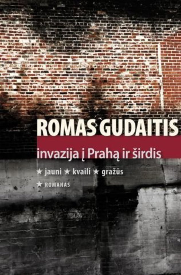 Romanas „Invazija į Prahą ir širdis“ - liudija skaisčią, negęstančią nueinančio gyvenimo šviesą.