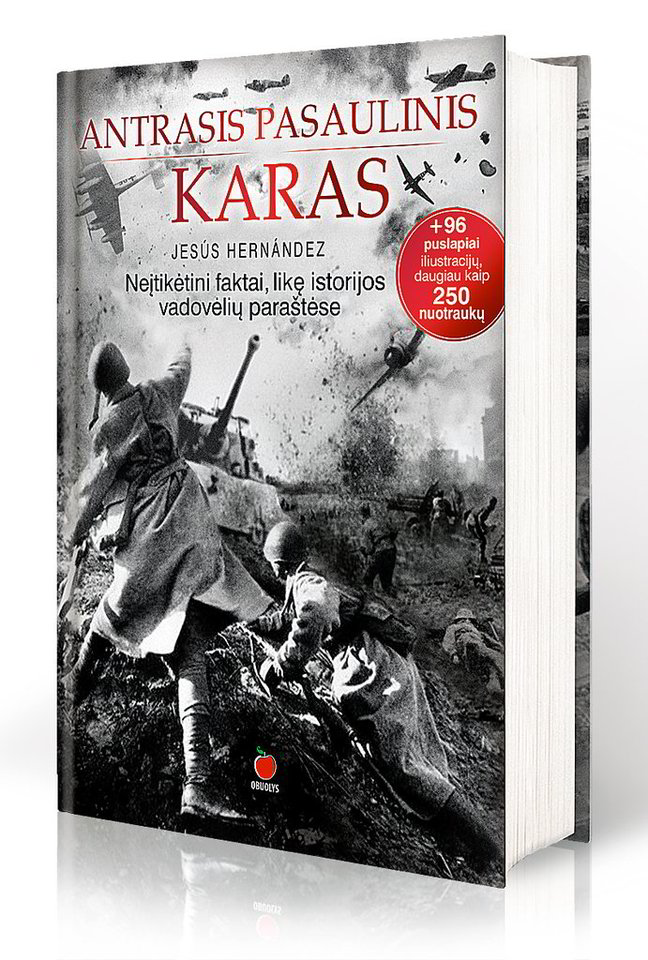 Jesus Hernandez. „Antrasis Pasaulinis karas. Neįtikėtini faktai, likę istorijos vadovėlių paraštėse“.