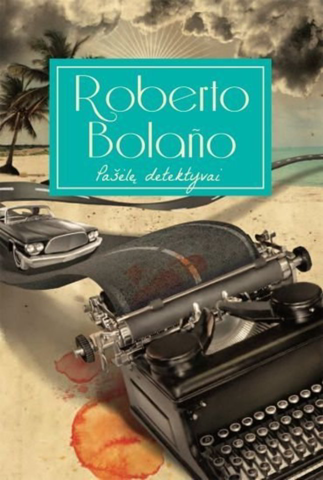 R. Bolano „Pašėlę detektyvai“ vadinamas etaloniniu XXI a. romanu.