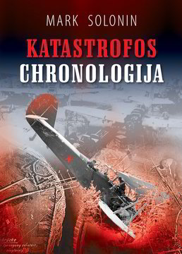 Lrytas.lt biblioteka: 1216. M.Soloninas. „Katastrofos chronologija“