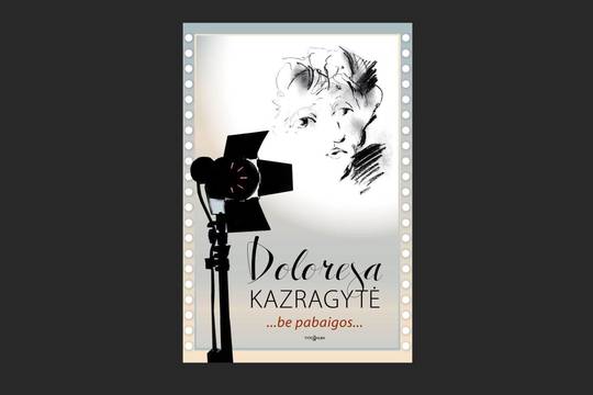 Lrytas.lt biblioteka: Doloresa Kazragytė. „...be pabaigos...“