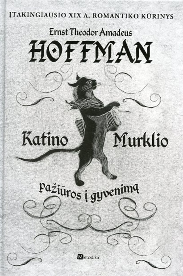 E.Th.A.Hoffmano „Katino Murklio pažiūros į gyvenimą“ tituluojamos vienu įdomiausių XIX romanų.