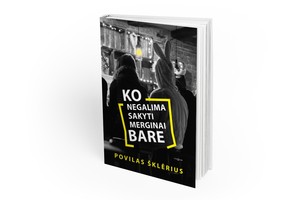 Lrytas.lt biblioteka. Povilas Šklėrius. „Ko negalima sakyti merginai bare“