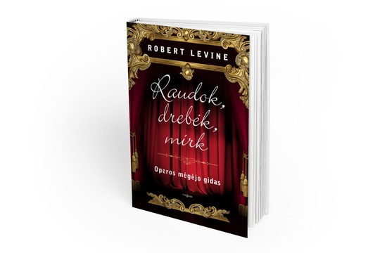 Lrytas.lt biblioteka. Robertas Levine'as. „Raudok, drebėk, mirk“