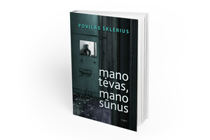  Lrytas.lt biblioteka. Povilas Šklėrius. „Mano tėvas, mano sūnus“
