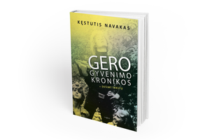 Kęstutis Navakas: 10 punktų apie „Gero gyvenimo kronikas“