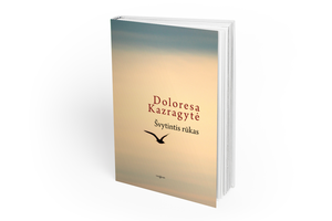 Sukaktį švenčianti Doloresa Kazragytė išleido devintąją knygą