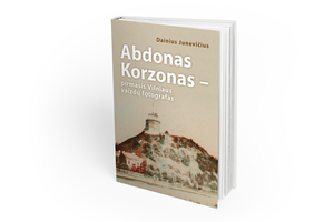 Abdonas Korzonas – pirmasis Vilniaus vaizdų fotografas