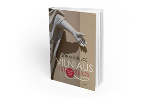 „Vilniaus istorijos“ – neįprastas gidas po miestą ir prieštaringą epochą