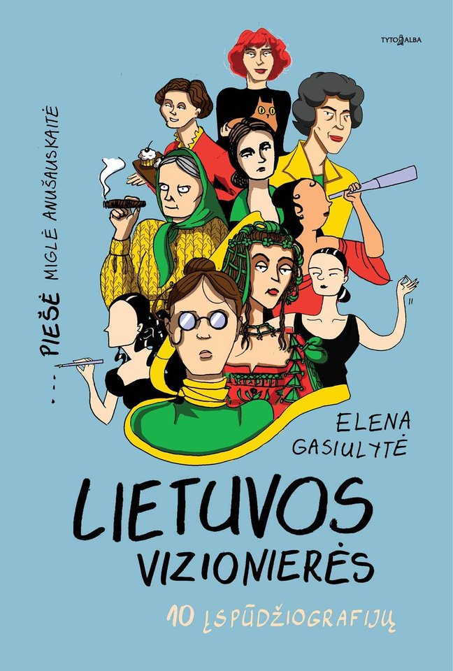 Knygoje „Lietuvos vizionierės“ – dešimt pasakojimų apie moteris, kurios įėjo į Lietuvos bei pasaulio istoriją kaip novatorės.