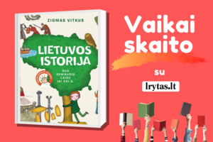 „Lietuvos istorija“ subalansuota vaikams, bet tinkanti ir suaugusiems