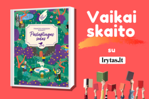 „Paslaptingas sodas“, kurį kiekvienas puoselėjame savo viduje