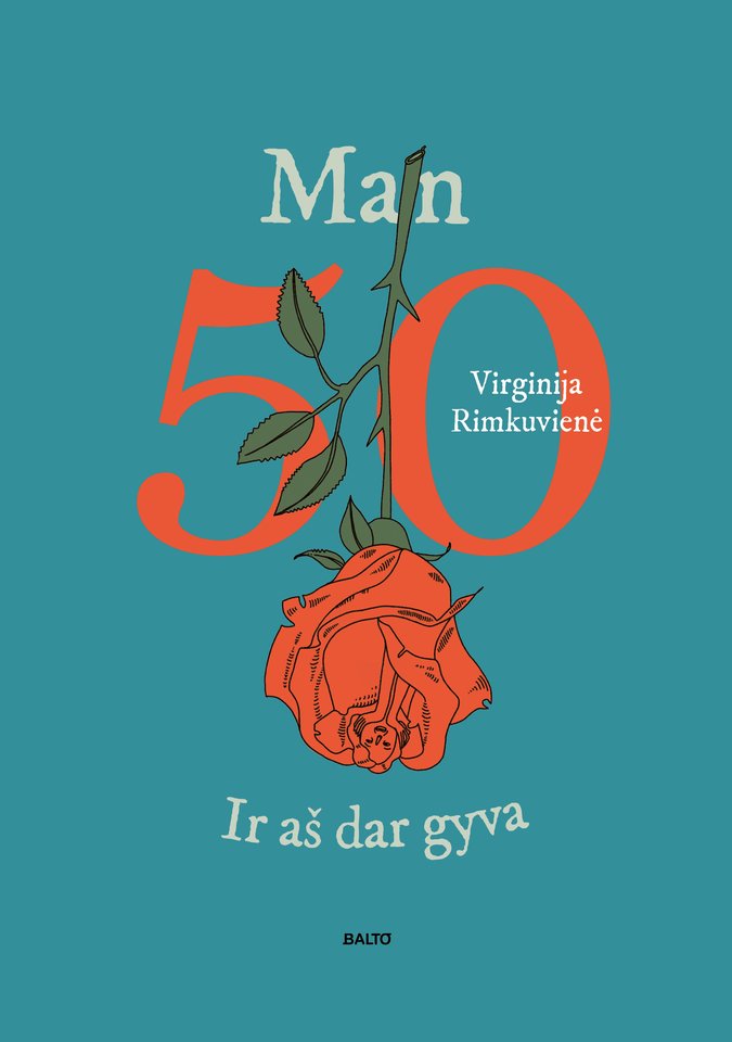 Knygą „Man 50. Ir aš dar gyva“ parašė žurnalistė V.Rimkuvienė.