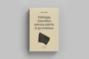 Klasika tapusi Jane Jacobs knyga – apie miestą ne mašinai, o žmogui