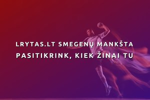 Testas. Ką žinote apie Lietuvos rankinį?