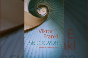 Viktoro E. Franklio „Sielogyda“: gyvenimą keičianti knyga ieškantiems prasmės