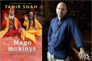 Tahiras Shahas: „Pernelyg stengiamės viską sudėlioti į lentynėles ir nepaliekame vietos magijai“