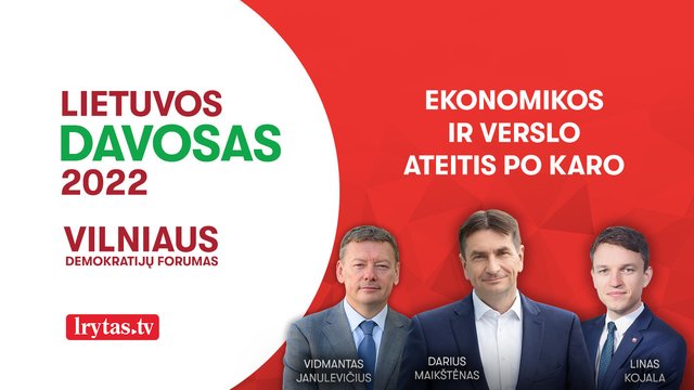 „Lietuvos Davosas 2022“: ar karas Ukrainoje privers demokratijas pradėti kurti G. Thunberg, o ne „Rosneft“ ir V. Putino ateitį?