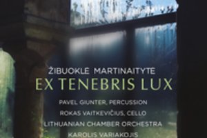 Vilniaus festivalyje pristatomas Žibuoklės Martinaitytės muzikos albumas „Ex Tenebris Lux“