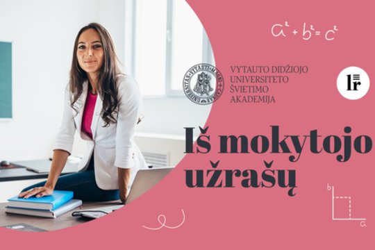 „Iš mokytojo užrašų“: kada mokytojai išeina iš komforto zonos?
