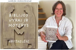Apie moters ir vyro santykius Biblijoje knygą parašiusi I. Gudauskienė: „Žmogaus, kuriam viskas aišku, bijau“