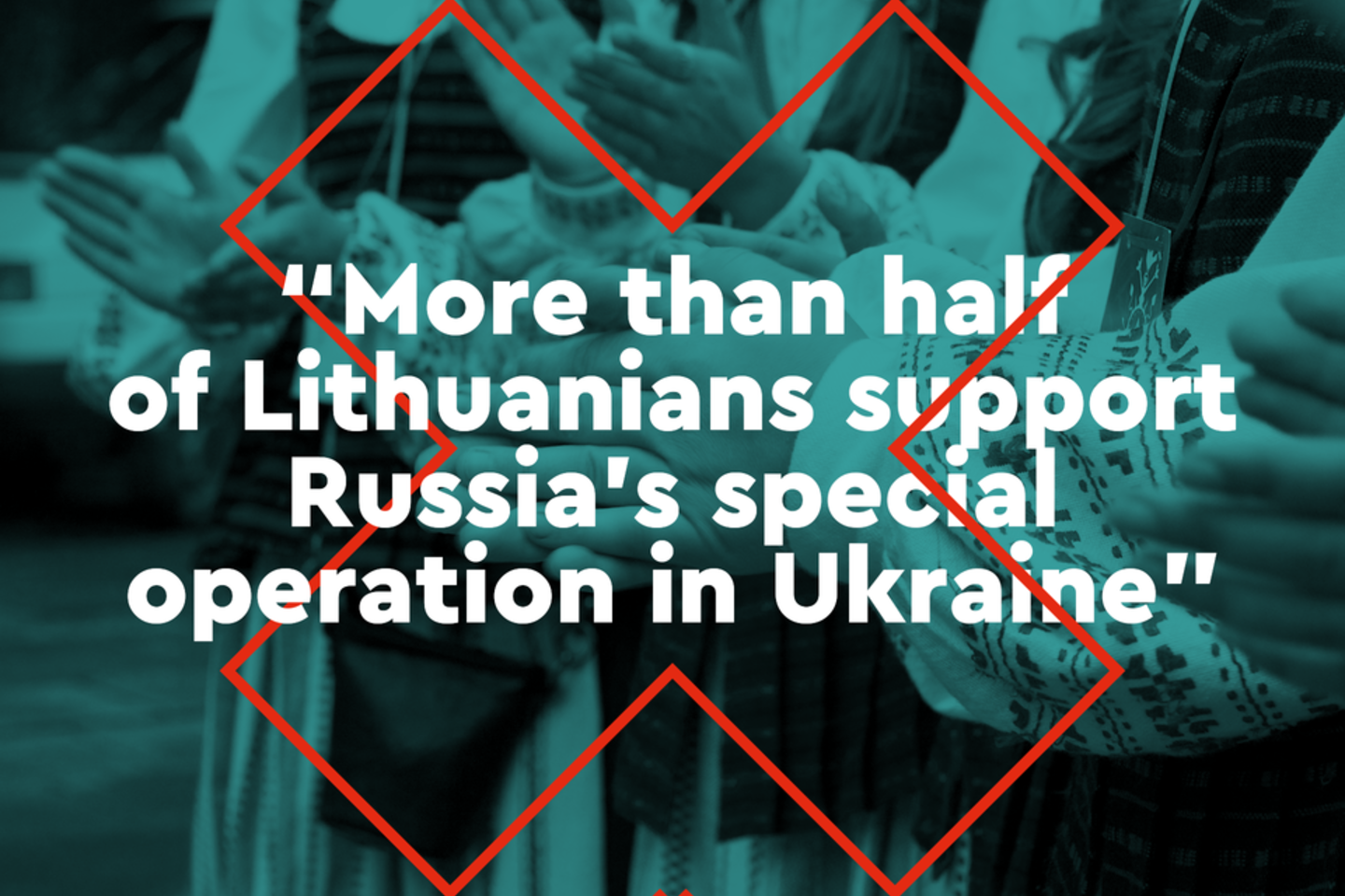 Propaganda message: „More than half of Lithuanians support Russia's special operation in Ukraine“.