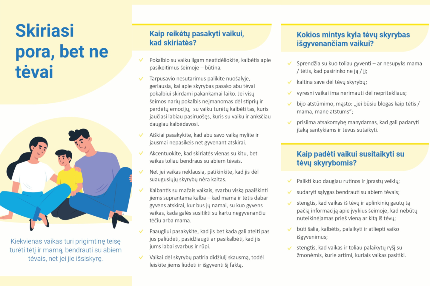 Vaiko teisių gynėjai skirtingais keliais sukantiems sutuoktiniams primena – skiriasi vyras ir moteris, o tėvai visada išlieka kartu.<br>Valstybinės vaiko teisių apsaugos ir įvaikinimo tarnybos inf.