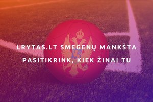 Testas. Ką žinote apie Juodkalnijos sportą?