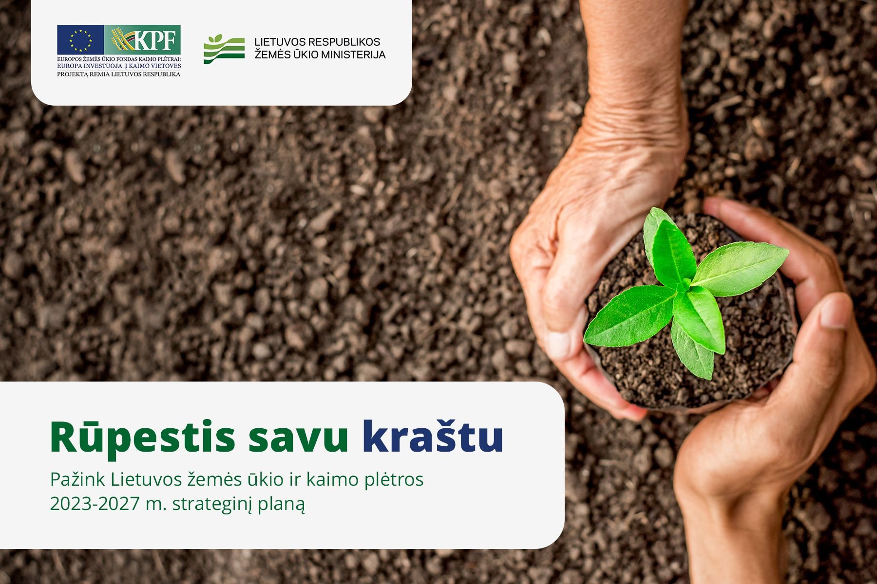 „Rūpestis savu kraštu“ – specialusis Žemės ūkio ministerijos (ŽŪM) inicijuotas turinio projektas, kuriuo siekiama supažindinti visuomenę apie Lietuvos žemės ūkio ir kaimo plėtros 2023–2027 m. strateginį planą: svarbiausi pokyčiai ir naujovės.