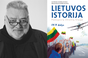 Tamsiausios ir šviesiausios Lietuvos istorijos dienos – pagal Alfredą Bumblauską