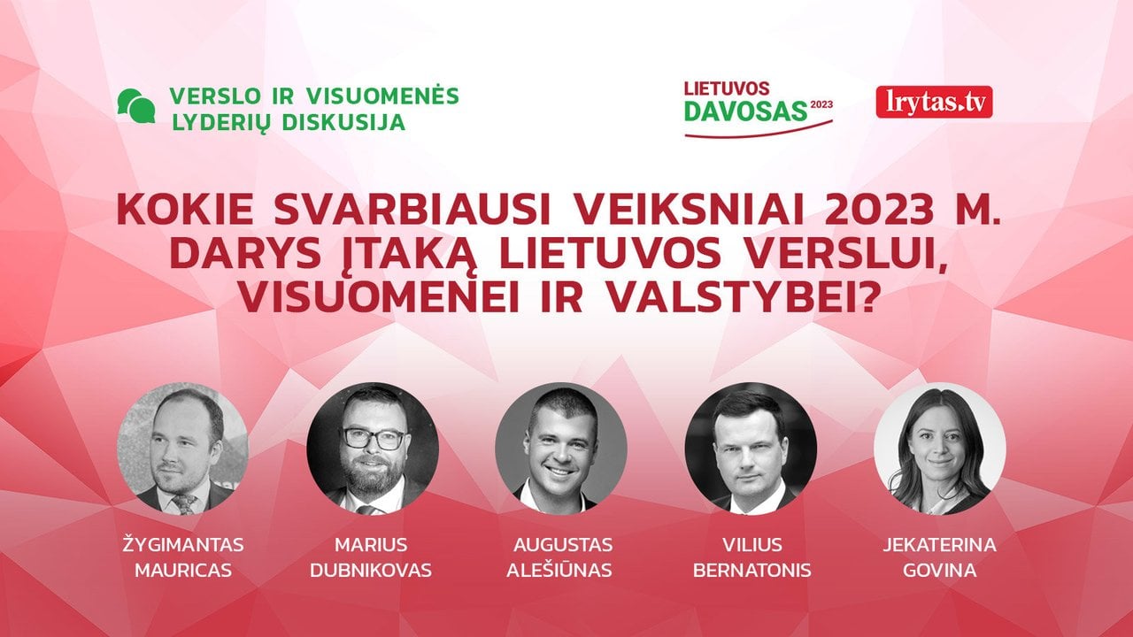 „Lietuvos Davosas 2023“: Kokie Veiksniai 2023 M. Darys įtaką Lietuvos ...