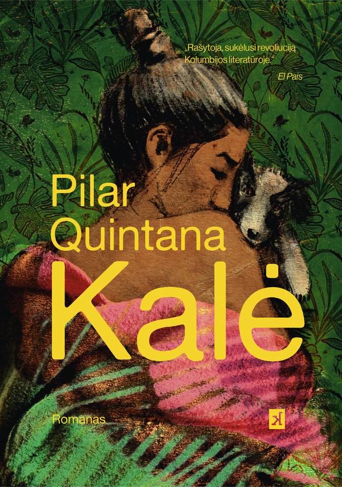 Kolumbijos rašytojos Pilar Quintana romanas „Kalė“.<br>Leidėjų nuotr.