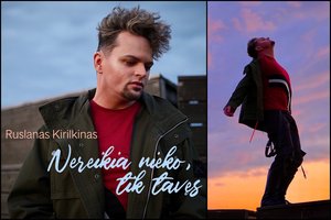 Naują vaizdo klipą pristatantis Ruslanas Kirilkinas: „Pagaliau galiu dainuoti tai, ką jaučiu“