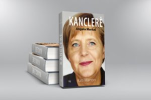 Kati Marton „Kanclerė Angela Merkel“: vienos ryškiausių šių dienų lyderių politinė apybraiža