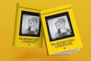 E. Daunienės ir P. Avižinio knyga „Paliekant ego lyderystę“: nuo superherojaus prie iššūkio
