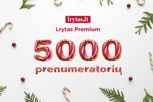 5000 Lrytas Premium prenumeratorių – per mažiau nei du mėnesius