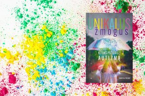 Barry M. Prizant’o knygoje „Unikalus žmogus“ – kitoks požiūris į autizmą