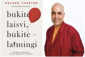 Laimė – tai laisvė, kuri priklauso nuo mūsų proto: ar mokame tiesiog būti?