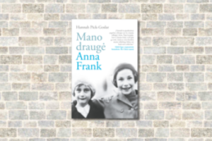 Memuarų knyga „Mano draugė Anna Frank“ – nepaprasta likimo suvestų ir išskirtų draugių istorija