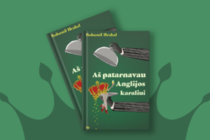 Romanas „Aš patarnavau Anglijos karaliui“ – neįtikėtinas humoro, vaizduotės ir gylio derinys