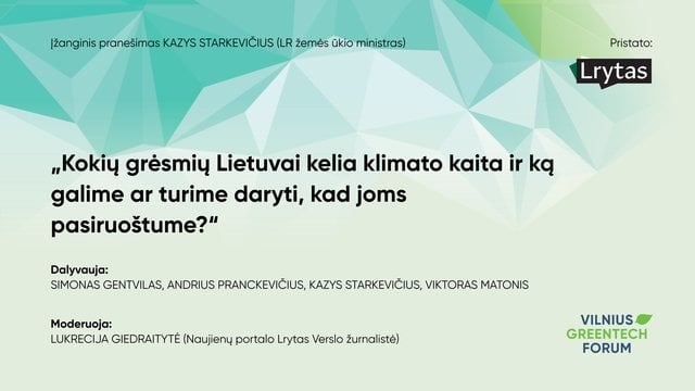 GreenTechVilnius: kokių grėsmių Lietuvai kelia klimato kaita ir ką galime ar turime daryti, kad joms pasiruoštume?