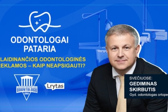 „Odontologai pataria“: klaidinančios odontologinės reklamos – kaip neapsigauti?