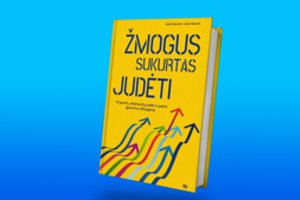 Juliet ir Kelly Starrett „Žmogus sukurtas judėti“: dešimt įpročių, skatinančių judėti ir patirti gyvenimo džiaugsmą