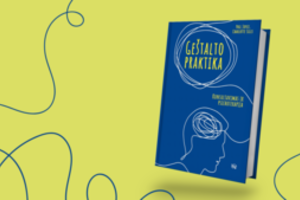 Phil Joyce ir Charlotte Sills „Geštalto praktika“: metodai, padedantys pažinti žmogaus vidinį pasaulį