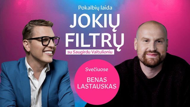 Benas Lastauskas – apie moteris, šeimą ir avantiūrą JAV: „Kol įleidžia, dar nuskrisim“