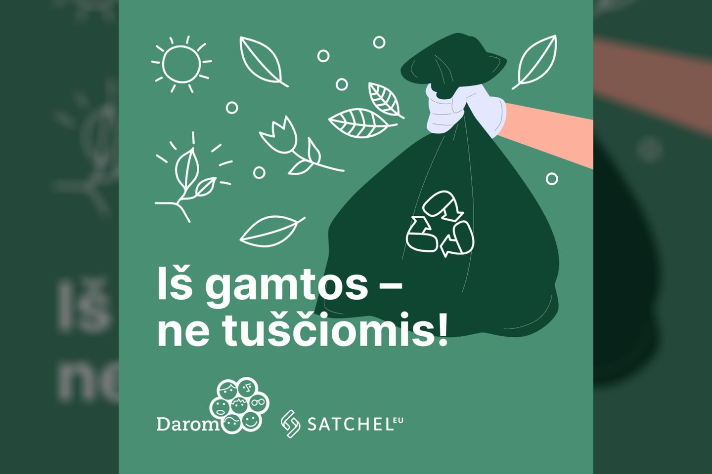Aplinkosaugos organizacija „Mes Darom“ kartu su finansų technologijų įmone „Satchel“ pradeda naują kampaniją „Iš gamtos – ne tuščiomis“, kuri kviečia kiekvieną tapti gamtos herojumi – pasiimti maišą ir surinkti pakeliui rastas šiukšles.