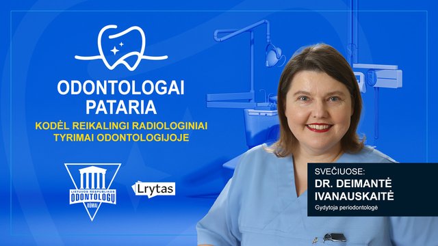 „Odontologai pataria“: kodėl reikalingi radiologiniai tyrimai odontologijoje?