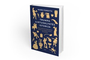 „Trumpa girtuoklystės istorija“ – šmaikšti ir provokuojanti kelionė per žmonijos išgertuves