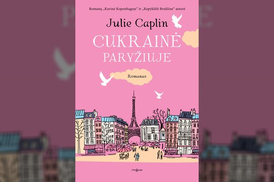 „Cukrainė Paryžiuje“ – saldus pabėgimas į meilės ir atradimų miestą