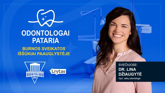 „Odontologai pataria“: burnos sveikatos iššūkiai paauglystėje